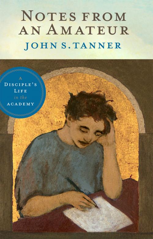 Cover of the book Notes from an Amateur by Tanner, John S., Deseret Book Company