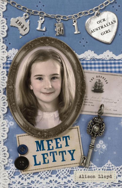 Cover of the book Our Australian Girl: Meet Letty (Book 1) by Alison Lloyd, Penguin Random House Australia