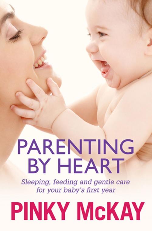 Cover of the book Parenting by Heart by Pinky McKay, Penguin Random House Australia