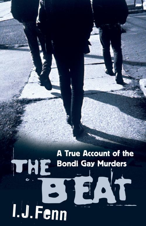 Cover of the book The Beat: A True Account of the Bondi Gay Murders by I.J. Fenn, Bonnier Publishing Australia