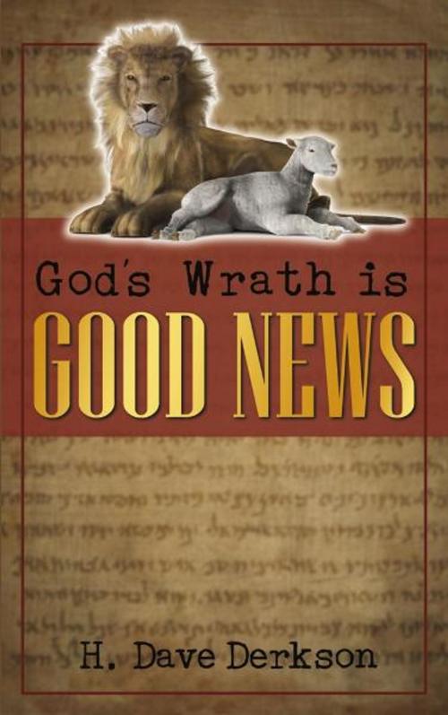 Cover of the book God's Wrath is Good News by H. Dave Derkson, Word Alive Press