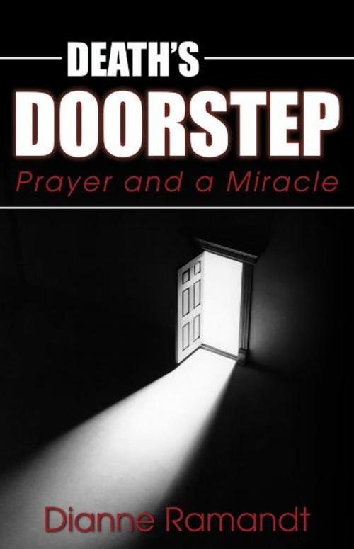 Cover of the book Death's Doorstep: Prayer and a Miracle by Dianne Ramandt, Word Alive Press