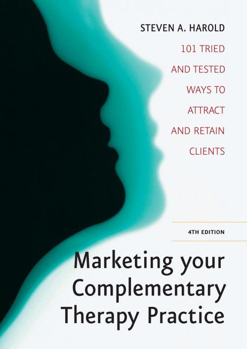 Cover of the book Marketing Your Complementary Therapy Business 4th Edition by Steven Harold, Little, Brown Book Group