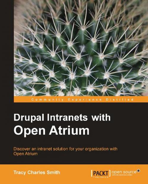 Cover of the book Drupal Intranets with Open Atrium by Tracy Smith, Packt Publishing