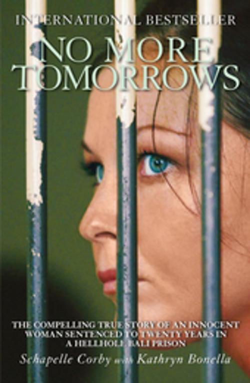 Cover of the book No More Tomorrows by Schapelle Corby, Kathryn Bonella, Mainstream Publishing