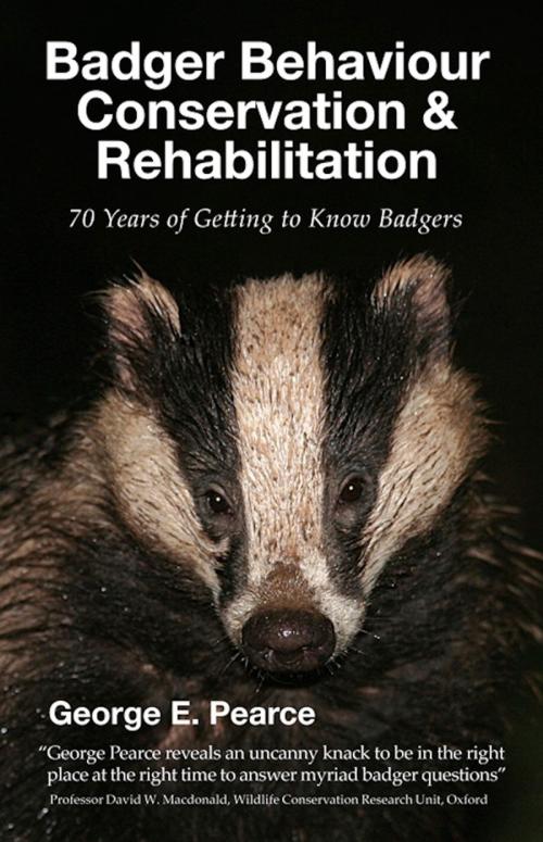 Cover of the book Badger Behaviour, Conservation & Rehabilitation by George E. Pearce, Pelagic Publishing
