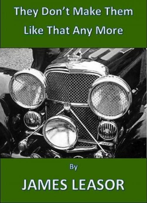 Cover of the book The Don't Make Them Like That Any More by James Leasor, James Leasor Limited