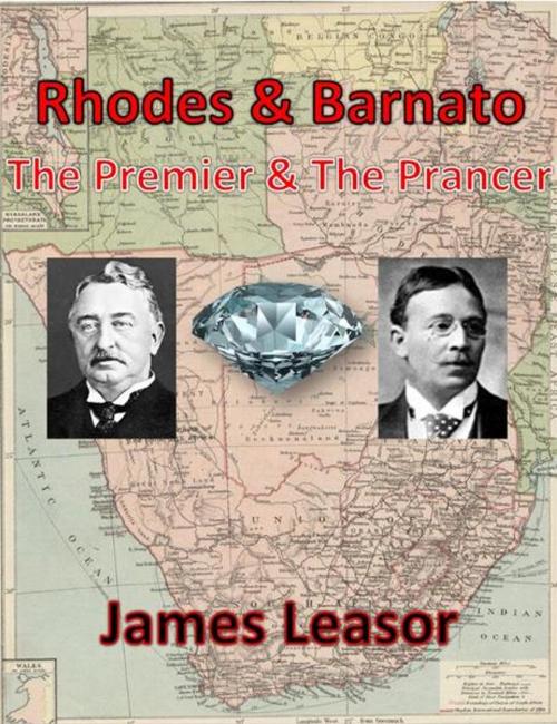 Cover of the book Rhodes and Barnato - the Premier and the Prancer by James Leasor, James Leasor Limited