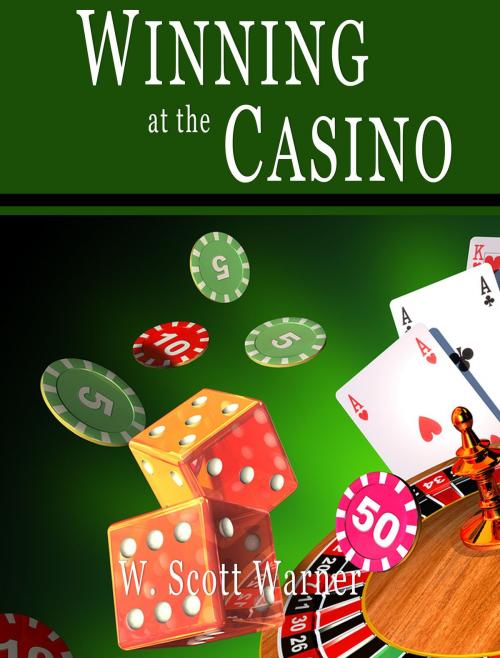 Cover of the book Winning at the Casino! by W. Scott Warner, W. Scott Warner