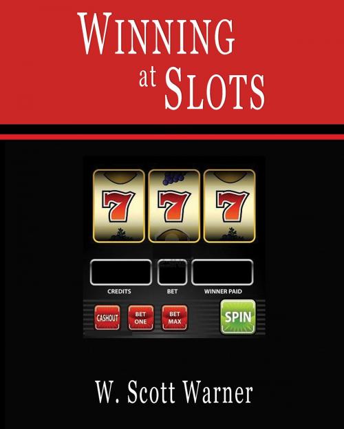 Cover of the book Winning at Slots! by W. Scott Warner, W. Scott Warner
