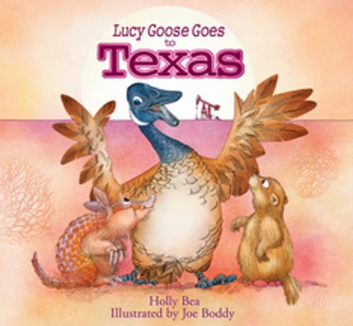 Cover of the book Lucy Goose Goes to Texas by Holly Bea, New World Library