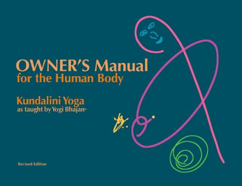 Cover of the book Owner's Manual for the Human Body by Yogi Bhajan, Kundalini Research Institute