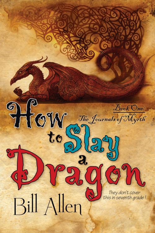 Cover of the book How To Slay a Dragon by Bill Allen, BelleBooks, Inc.