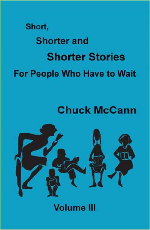 Cover of the book Short, Shorter and Shorter Stories III by Chuck McCann, Nightengale Media LLC