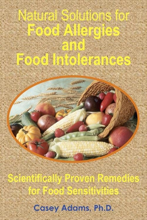 Cover of the book Natural Solutions for Food Allergies and Food Intolerances: Scientifically Proven Remedies for Food Sensitivities by Case Adams PhD, Logical Books