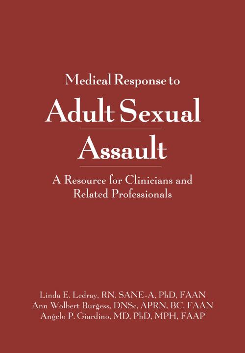 Cover of the book Medical Response to Adult Sexual Assault by Linda Ledray, RN, PhD, SANE, Ann W. Burgess, RN, DNSc, CS, Angelo P. Giardino, MD, PhD, STM Learning, Inc.