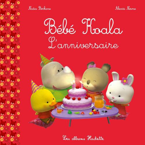 Cover of the book Bébé Koala - L'anniversaire by Nadia Berkane, Hachette Enfants
