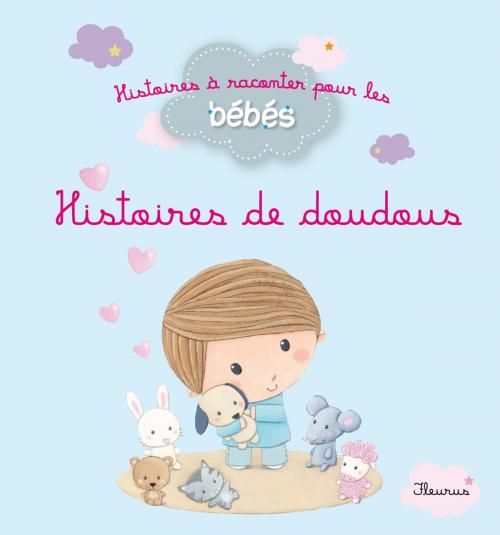 Cover of the book Histoires de doudous by Delphine Bolin, Ghislaine Biondi, Bénédicte Carboneill, Fleurus
