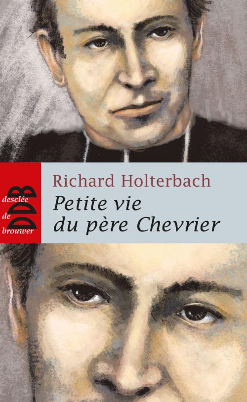 Cover of the book Petite vie du père Chevrier by Richard Holterbach, Desclée De Brouwer