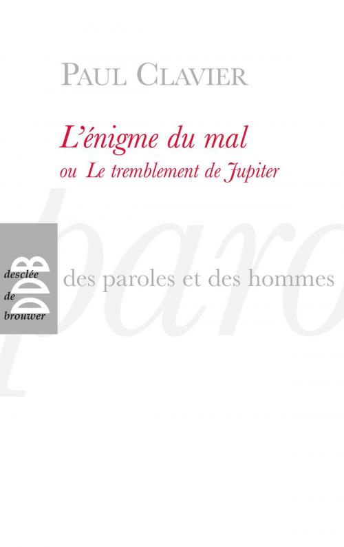 Cover of the book L'énigme du mal ou Le tremblement de Jupiter by Paul Clavier, Desclée De Brouwer