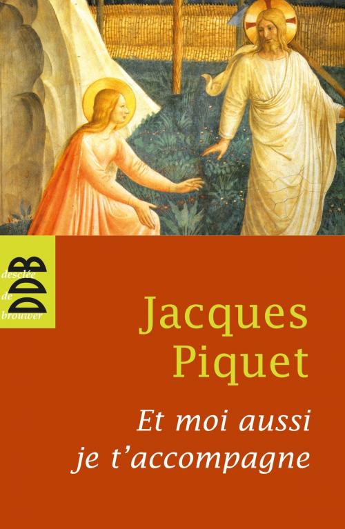 Cover of the book Et Moi Aussi Je T'Accompagne (Ned) by Piquet Jacques, Desclée De Brouwer