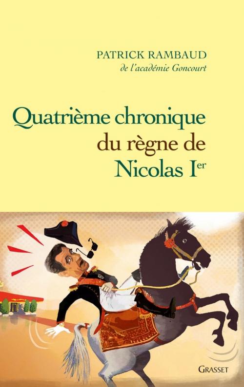 Cover of the book Quatrième chronique du règne de Nicolas 1er by Patrick Rambaud, Grasset