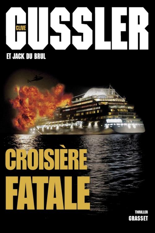 Cover of the book Croisière fatale by Clive Cussler, Jack Du Brul, Grasset