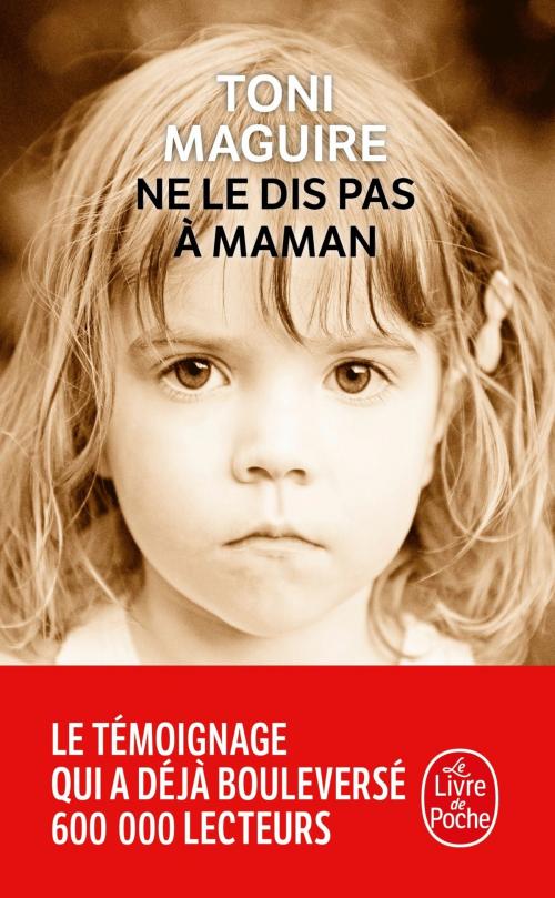 Cover of the book Ne le dis pas à maman by Toni Maguire, Le Livre de Poche