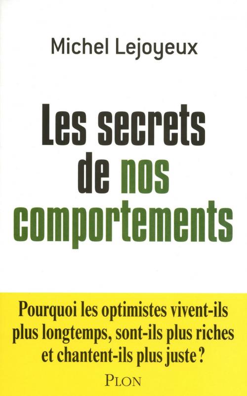 Cover of the book Les secrets de nos comportements by Michel LEJOYEUX, Place des éditeurs
