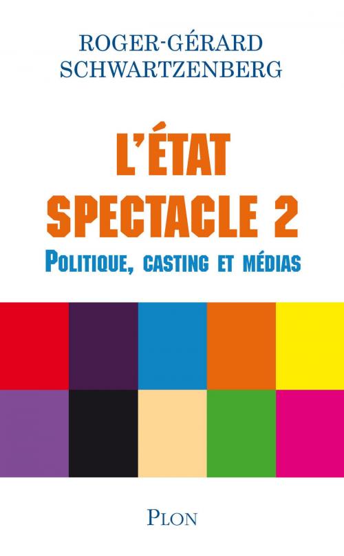 Cover of the book L'Etat spectacle 2 by Roger Gérard SCHWARTZENBERG, Place des éditeurs