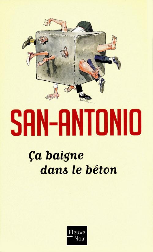 Cover of the book Ca baigne dans le béton by SAN-ANTONIO, Univers Poche