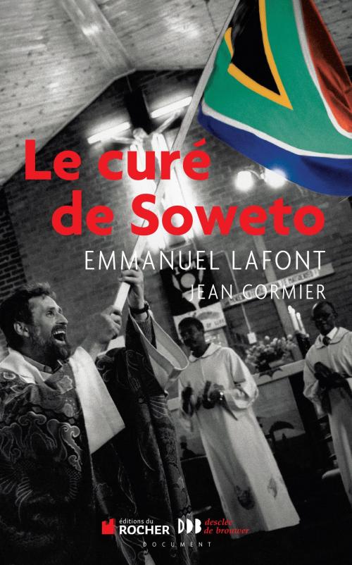 Cover of the book Le curé de Soweto by Jean Cormier, Mgr Emmanuel Lafont, Editions du Rocher