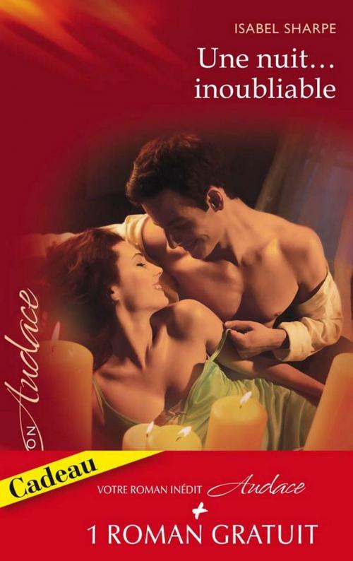 Cover of the book Une nuit...inoubliable - Secrets brûlants by Isabel Sharpe, Lori Wilde, Harlequin