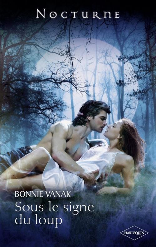 Cover of the book Sous le signe du loup by Bonnie Vanak, Harlequin