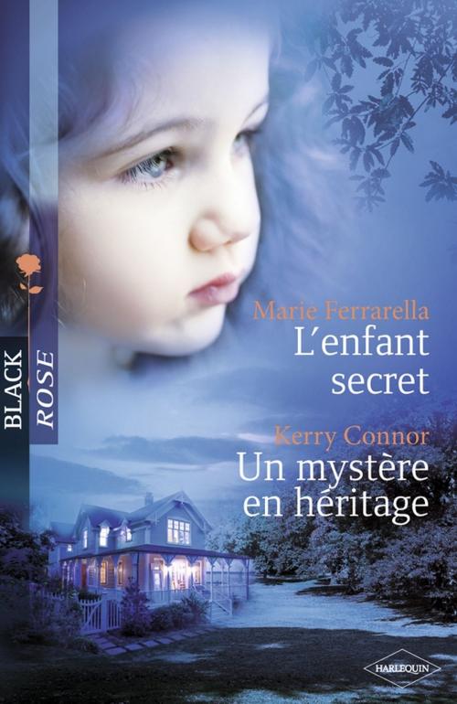 Cover of the book L'enfant secret - Un mystère en héritage (Harlequin Black Rose) by Kerry Connor, Marie Ferrarella, Harlequin