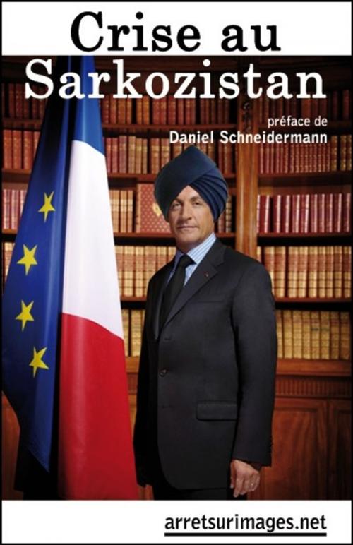 Cover of the book Crise au Sarkozistan by Daniel Schneidermann, Le Publieur