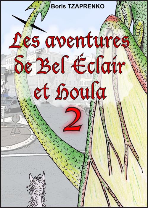 Cover of the book Les aventures de Bel Éclair et Houla 2 by boris Tzaprenko, Boris Tzaprenko