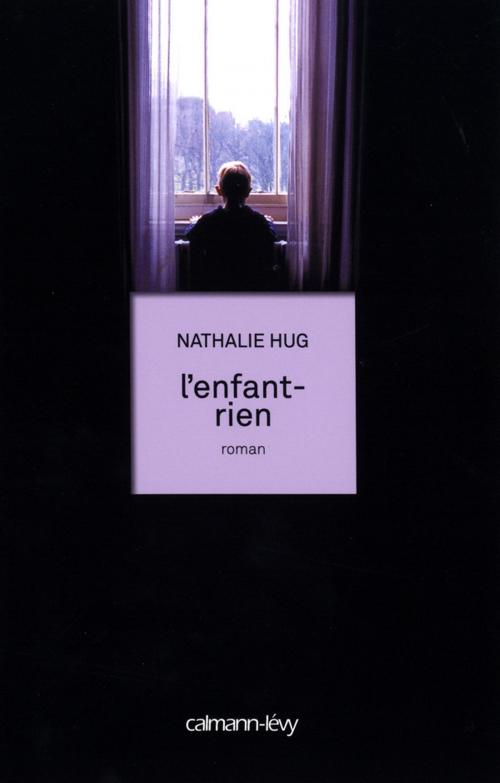 Cover of the book L'Enfant-rien by Nathalie Hug, Calmann-Lévy