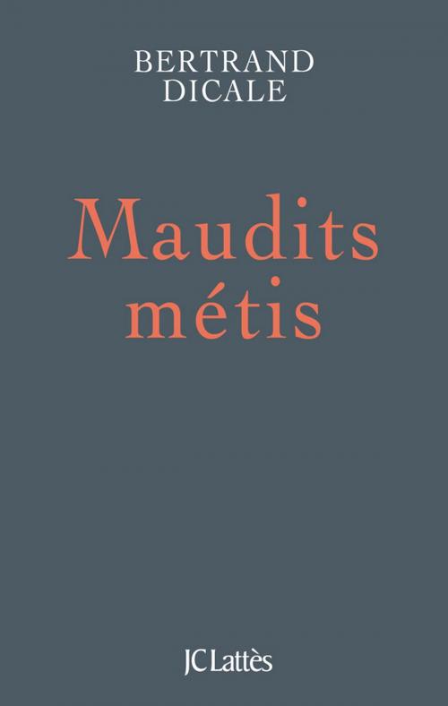 Cover of the book Maudits métis by Bertrand Dicale, JC Lattès