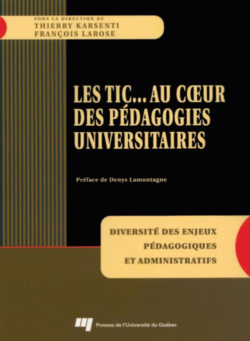 Cover of the book TIC... Au coeur des pédagogies universitaires by Thierry Karsenti, François Larose, Presses de l'Université du Québec