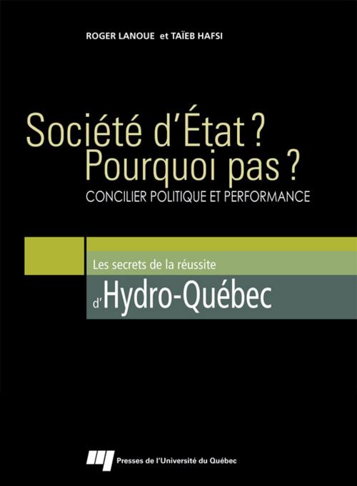 Cover of the book Société d'État? Pourquoi pas? by Roger Lanoue, Taïeb Hafsi, Presses de l'Université du Québec
