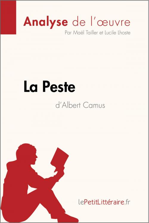 Cover of the book La Peste d'Albert Camus (Analyse de l'oeuvre) by Maël Tailler, Lucile Lhoste, lePetitLittéraire.fr, lePetitLitteraire.fr