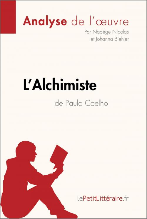 Cover of the book L'Alchimiste de Paulo Coelho (Analyse de l'oeuvre) by Nadège Nicolas, Johanna Biehler, lePetitLitteraire.fr, lePetitLitteraire.fr