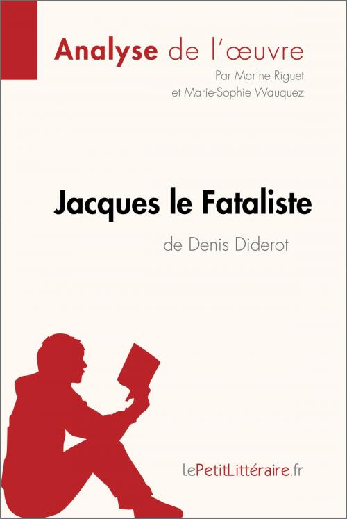 Cover of the book Jacques le Fataliste de Denis Diderot (Analyse de l'oeuvre) by Marine Riguet, Marie-Sophie Wauquez, lePetitLitteraire.fr, lePetitLitteraire.fr