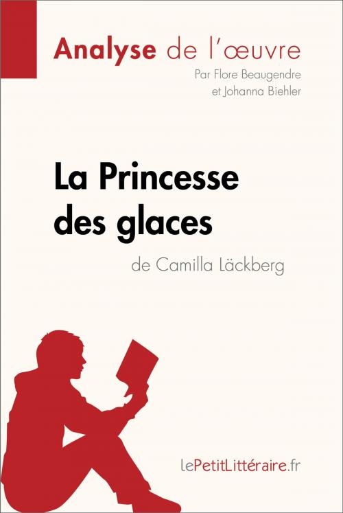 Cover of the book La Princesse des glaces de Camilla Läckberg (Analyse de l'oeuvre) by Flore Beaugendre, Johanna Biehler, lePetitLitteraire.fr, lePetitLitteraire.fr