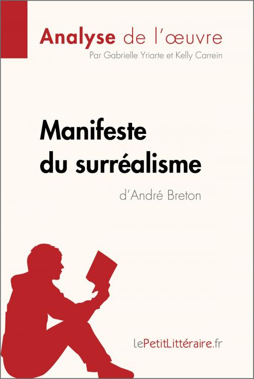 Cover of the book Manifeste du surréalisme d'André Breton (Analyse de l'oeuvre) by Gabrielle Yriarte, Kelly Carrein, lePetitLitteraire.fr, lePetitLitteraire.fr