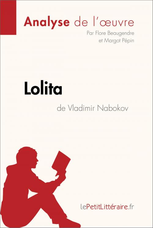 Cover of the book Lolita de Vladimir Nabokov (Analyse de l'oeuvre) by Flore Beaugendre, Margot Pépin, lePetitLitteraire.fr, lePetitLitteraire.fr