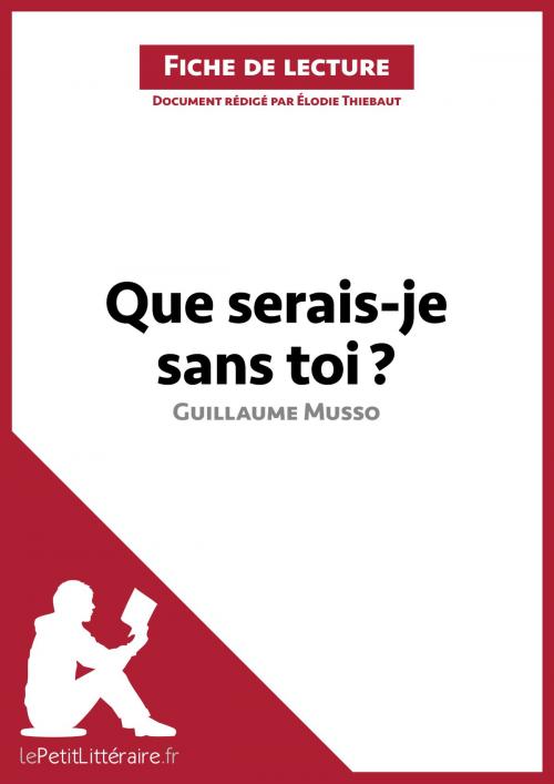 Cover of the book Que serais-je sans toi ? de Guillaume Musso (Fiche de lecture) by Elodie Thiébaut, lePetitLittéraire.fr, lePetitLitteraire.fr
