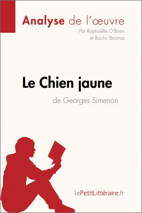 Cover of the book Le Chien jaune de Georges Simenon (Analyse de l'oeuvre) by Raphaëlle O'Brien, Bachir Bourras, lePetitLitteraire.fr, lePetitLitteraire.fr
