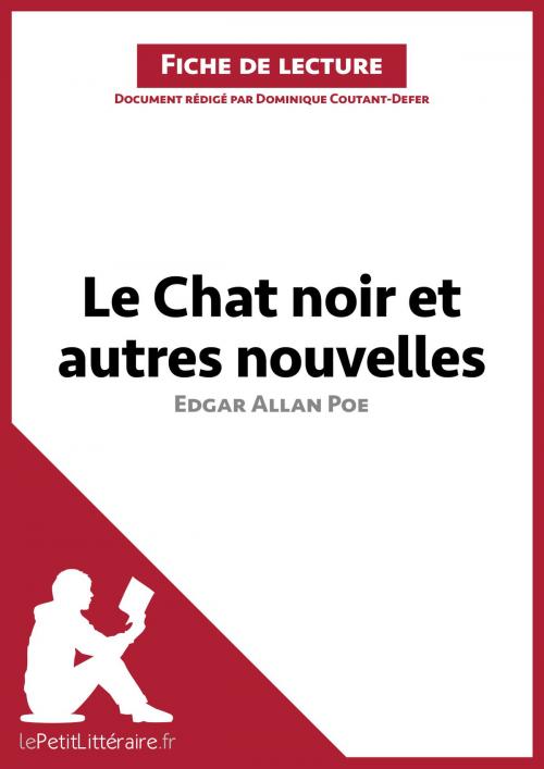 Cover of the book Le Chat noir et autres nouvelles d'Edgar Allan Poe (Fiche de lecture) by Dominique Coutant-Defer, lePetitLittéraire.fr, lePetitLitteraire.fr